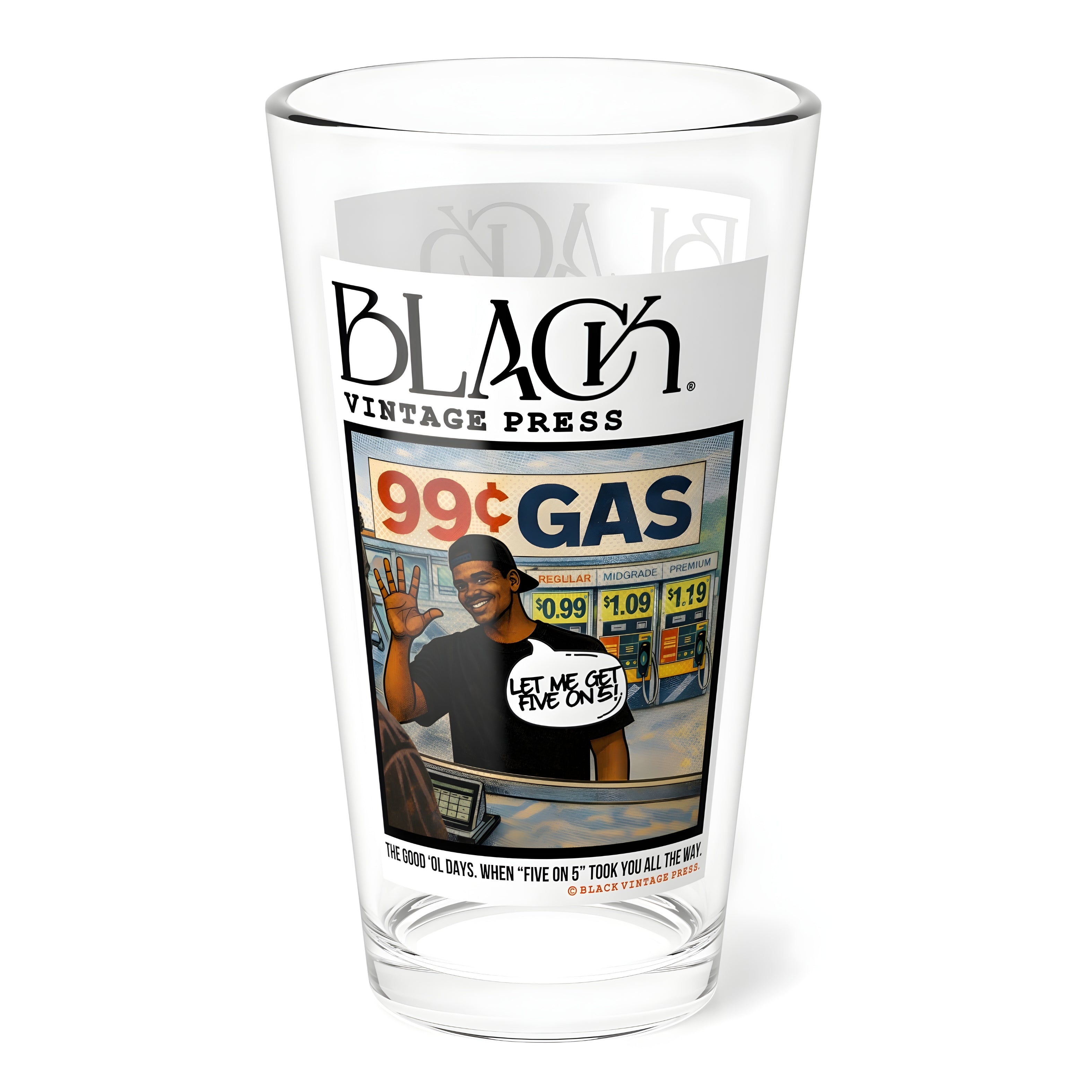 LET ME GET FIVE ON 5 DRINKING GLASS